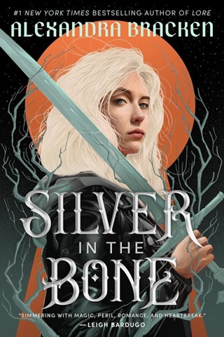 Alexandra Bracken - Silver In The Bone (Book 1)