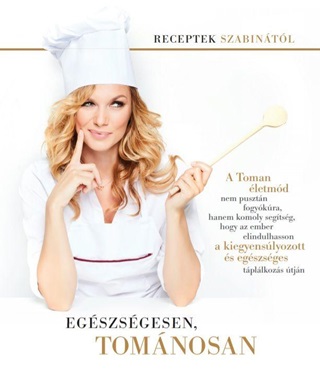 Tomn Szabina - Egszsgesen, Tomnosan - Receptek Szabintl