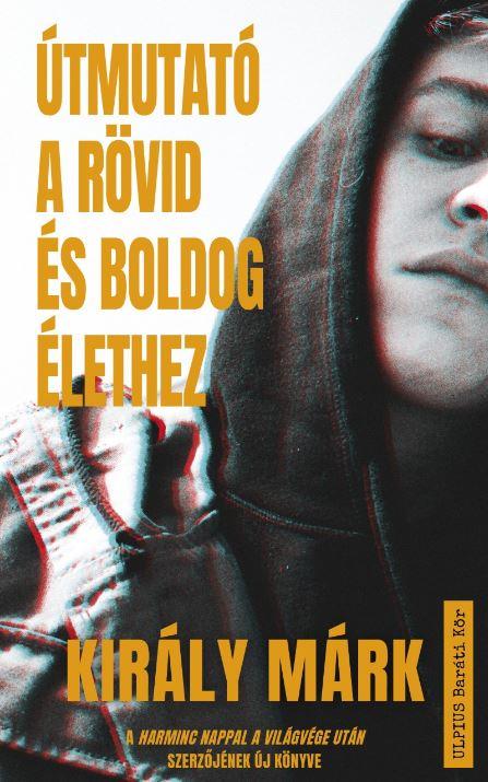 Kirly Mrk - tmutat A Rvid s Boldog lethez