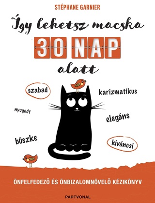 Stphane Garnier - gy Lehetsz Macska 30 Nap Alatt - nfelfedez s nbizalomnvel Kziknyv