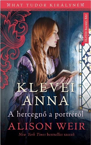 Alison Weir - Klevei Anna - A Hercegn A Portrrl