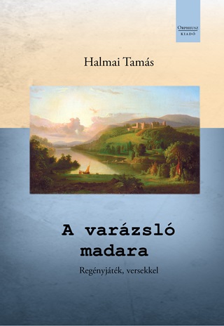 Halmai Tams - A Varzsl Madara - Regnyjtk, Versekkel