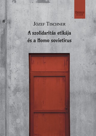 Jzef Tischner - A Szolidarits Etikja s A Homo Sovieticus