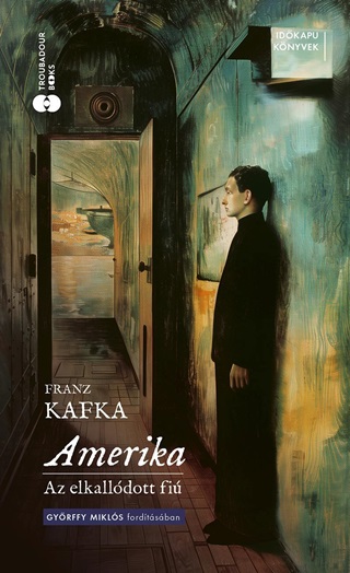 Franz Kaffka - Amerika - Az Elkalldott Fi