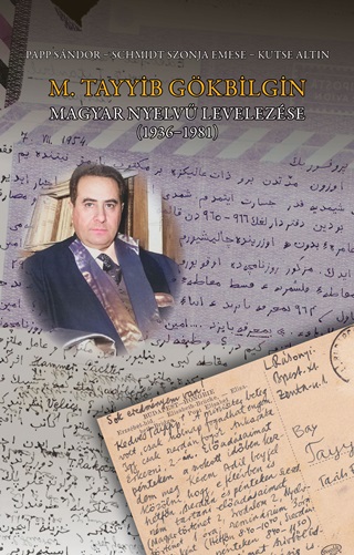  - M. Tayyib Gkbilgin Magyar Nyelv Levelezse (1936-1981)