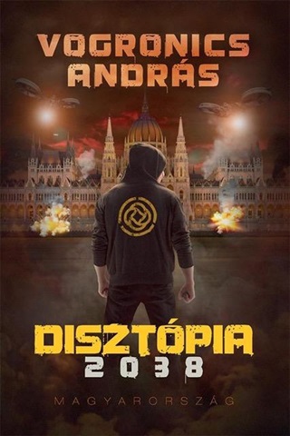 Vogronics Andrs - Disztpia 2038 - Magyarorszg (2. Kiads)