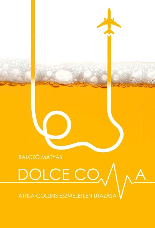 Balcz Mtys - Dolce Coma - Attila Collins Eszmletlen Utazsa