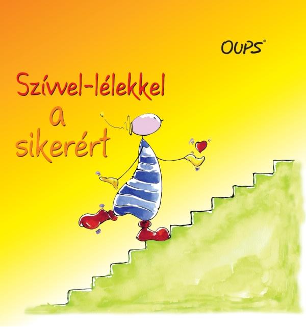 Kurt Hrtenhuber - Szvvel-Llekkel A Sikerrt - Oups