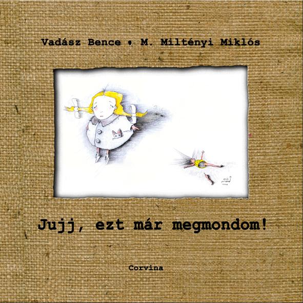Vadsz BenceM. Miltnyi Mikls - Jujj, Ezt Mr Megmondom!