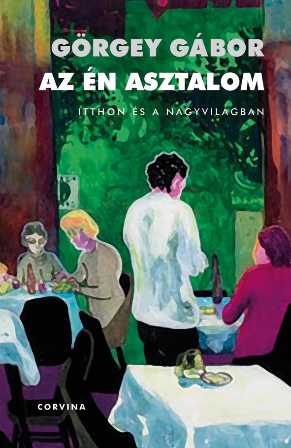 Grgey Gbor - Az n Asztalom - Itthon s A Nagyvilgban
