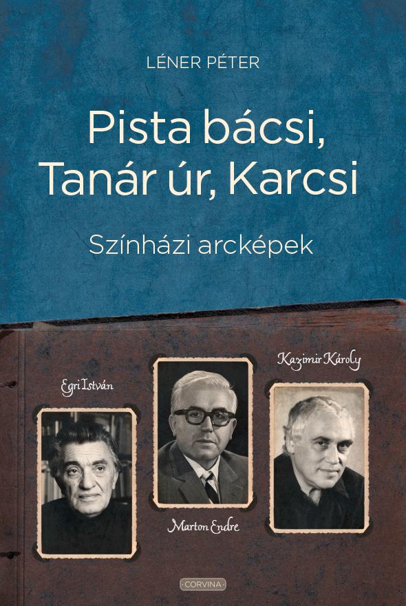 Lner Pter - Pista Bcsi, Tanr r, Karcsi - Sznhzi Arckpek