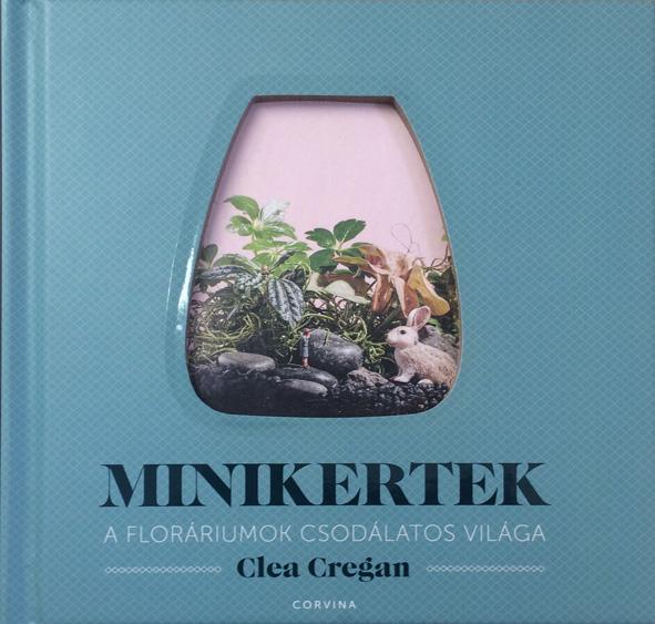 Clea Cregan - Minikertek - A Florriumok Csodlatos Vilga