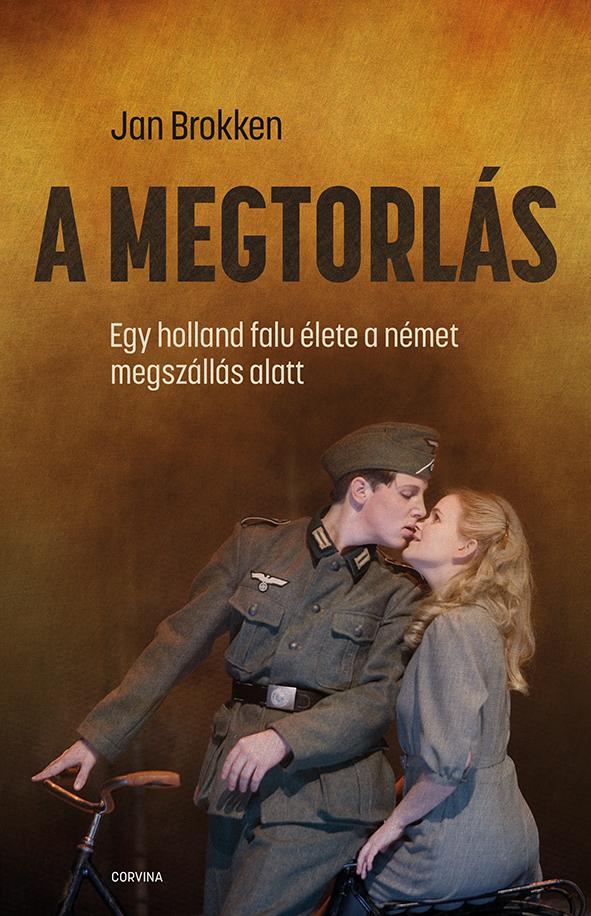 Jan Brokken - A Megtorls - Egy Holland Falu lete A Nmet Megszlls Alatt