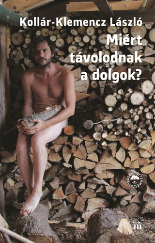 Kollr-Klemencz Lszl - Mirt Tvolodnak A Dolgok?