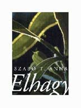 Szab T. Anna - Elhagy