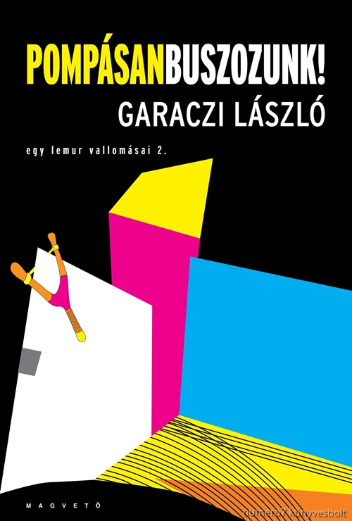 Garaczi Lszl - Pompsan Buszozunk! - Egy Lemur Vallomsai 2.