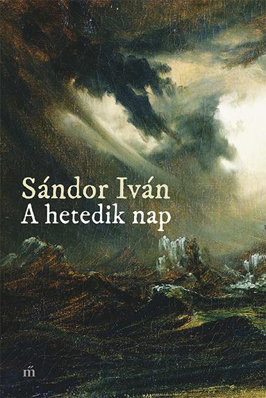 Sndor Ivn - A Hetedik Nap - hk 2018