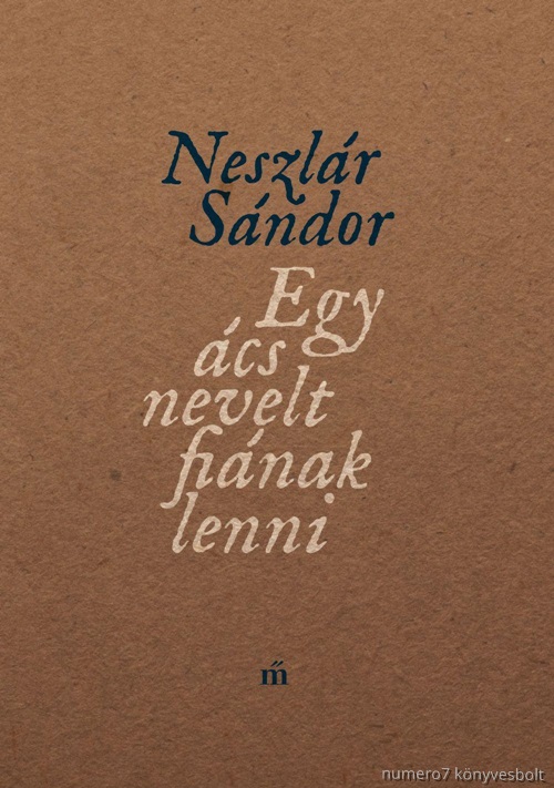 Neszlr Sndor - Egy cs Nevelt Finak Lenni