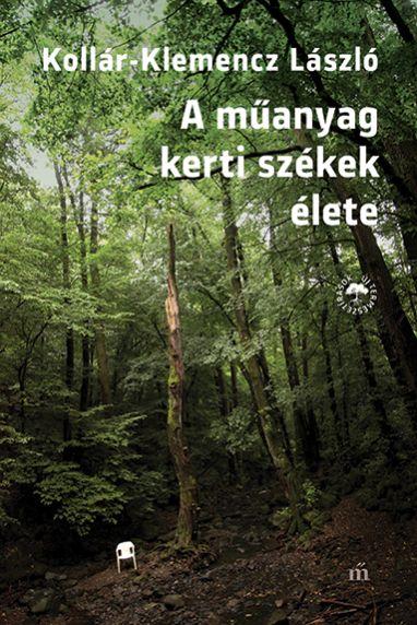 Kollr-Klemencz Lszl - A Manyag Kerti Szkek lete