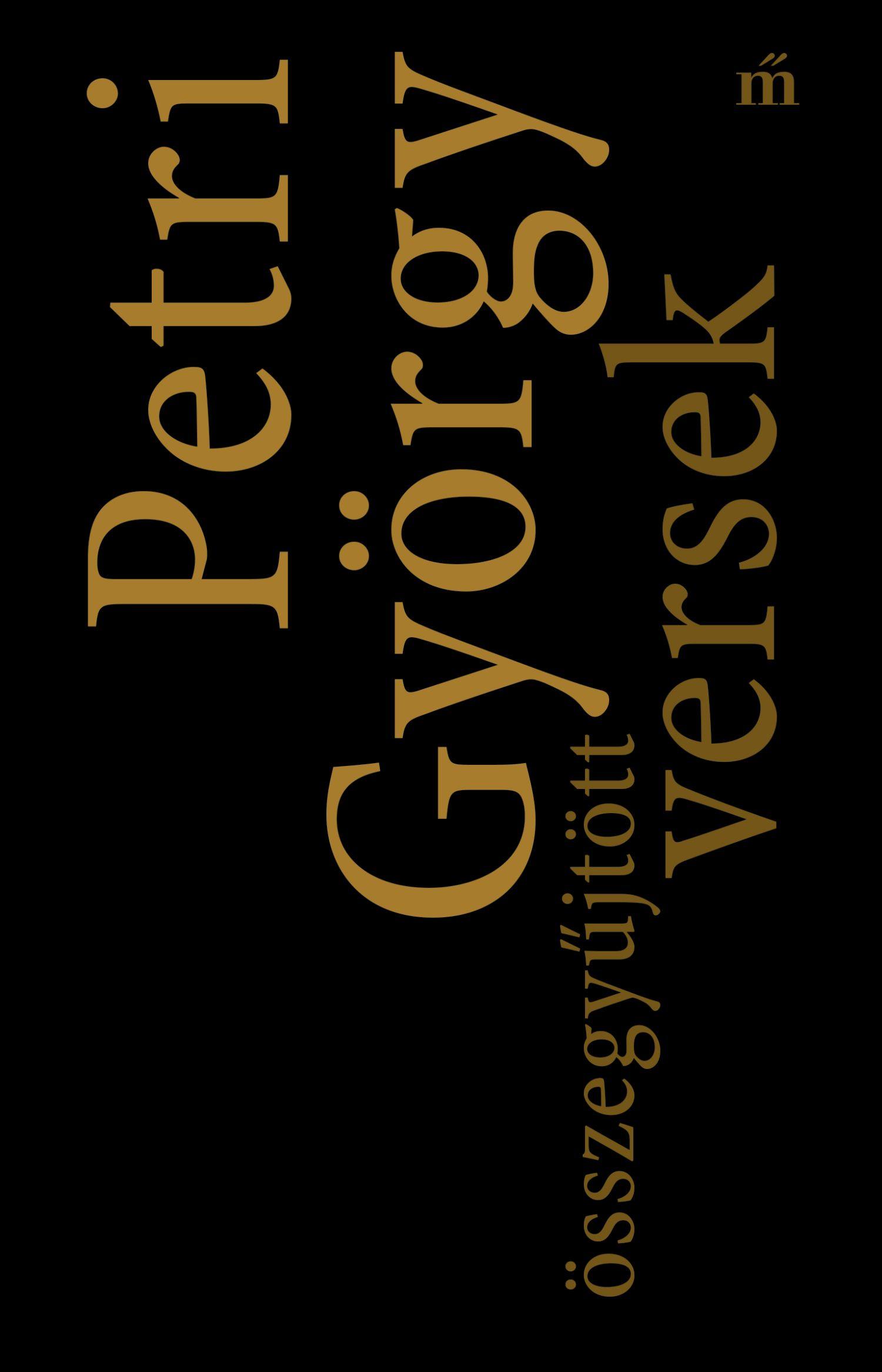 Petri Gyrgy - sszegyjttt Versek - Petri Gyrgy