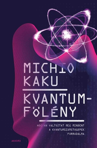 Michio Kaku - Kvantumflny - Hogyan Vltoztat Meg Mindent A Kvantum Szmtgpek Forradalma