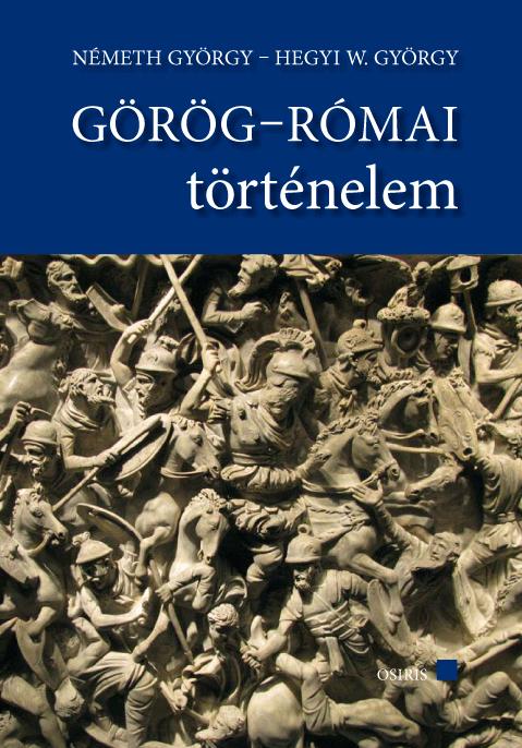 Nmeth Gyrgy-Hegyi W. Gyrgy - Grg-Rmai Trtnelem (Tanknyv+Szveggyjtemny)
