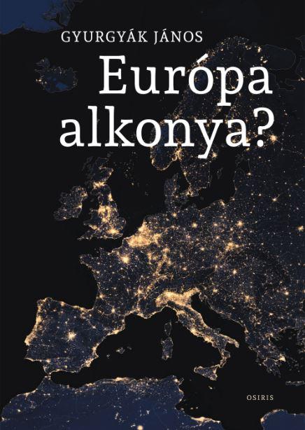 Gyurgyk Jnos - Eurpa Alkonya?