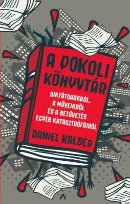 Daniel Kalder - A Pokoli Knyvtr