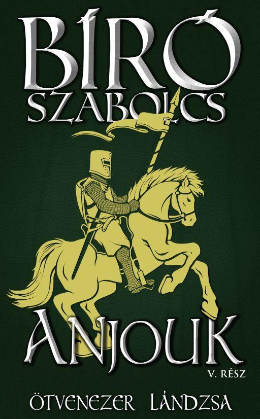 Br Szabolcs - Anjouk V. - tvenezer Lndzsa