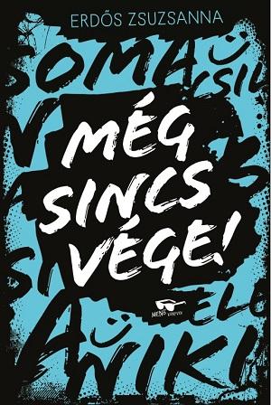 Erds Zsuzsanna - Mg Sincs Vge! - kh 2018