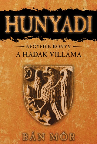 Bn Mr - Hunyadi - A Hadak Villma - Negyedik Knyv - j Kiads