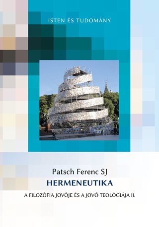 Patsch Ferenc Sj - Hermeneutika Ii. - A Filozfia Jvje s A Jv Teolgija