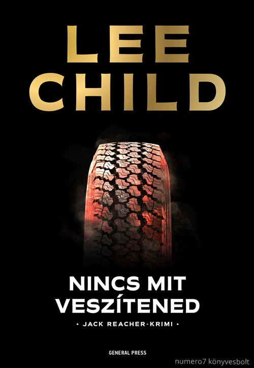 Lee Child - Nincs Mit Vesztened - Jack Reacher-Krimi