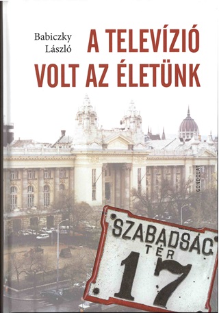 Babiczky Lszl - A Televzi Volt Az letnk