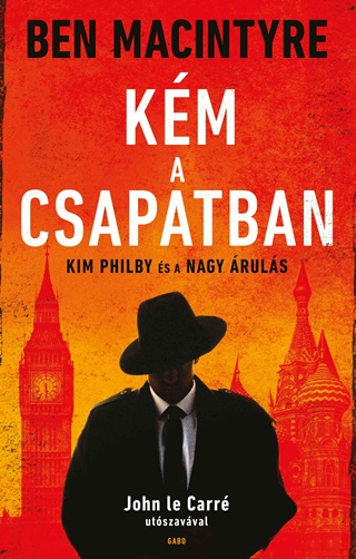 Ben Macintyre - Km A Csapatban - Kim Philby s A Nagy ruls