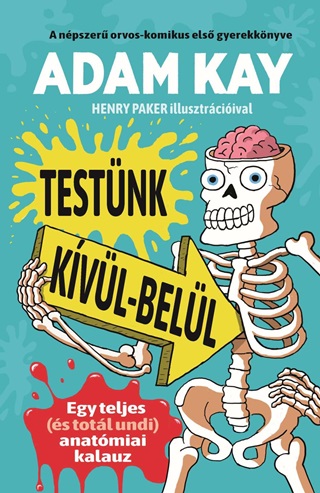 Adam Kay - Testnk Kvl-Bell - Egy Teljes (s Totl Undi) Anatmiai Kalauz