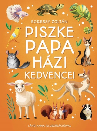 Egressy Zoltn - Piszke Papa Hzi Kedvencei