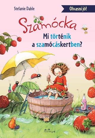 Stefanie Dahle - Szamcka - Mi Trtnt A Szamcskertben? - Olvasni J!
