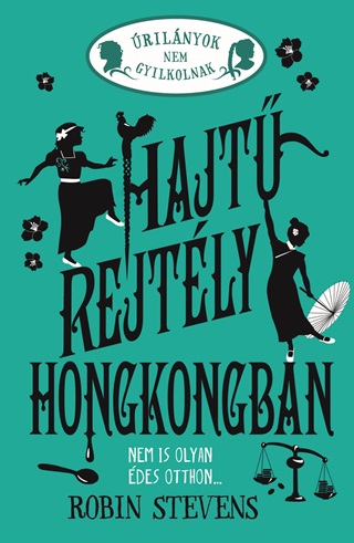 Robin Stevens - rilnyok Nem Gyilkolnak 6. - Hajt-Rejtly Hongkongban