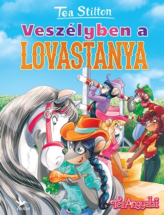Tea Stilton - Veszlyben A Lovastanya