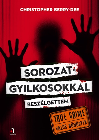 Christopher Berry-Dee - Sorozatgyilkosokkal Beszlgettem - True Crime (Vals Bngyek)