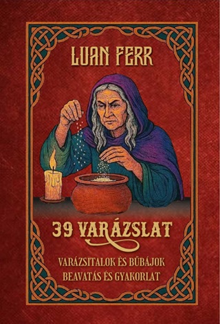 Luan Ferr - 39 Varzslat - Varzsitalok s Bbjok, Beavats s Gyakorlat