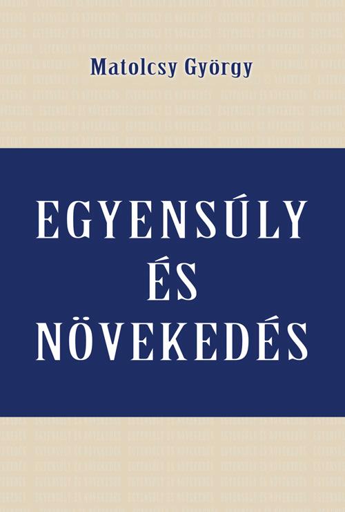 Matolcsy Gyrgy - Egyensly s Nvekeds