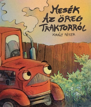 Kirly Pter - Mesk Az regtraktorrl