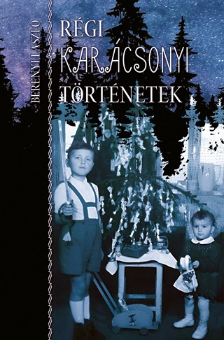 Bernyi Lszl - Rgi Karcsonyi Trtnetek