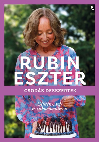 Csods Desszertek - Glutn Tej- s Cukormentesen - Rubin Eszter