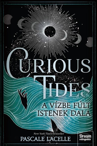 Pascale Lacelle - Curious Tides - A Vzbe Flt Istenek Dala (ldekorlt)