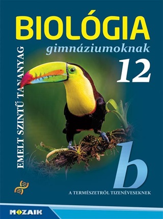 Ms-2651 - Biolgia Gimnziumoknak 12. O. - Emelt Szint Tananyag